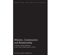 Peter Addai-Mensah Mission, Communion and Relationship (Copertina rigida)