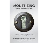 Peter Aiken Juanita Billings Monetizing Data Management (Tascabile)