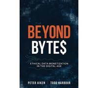Peter Aiken Todd Harbour Beyond Bytes (Tascabile)