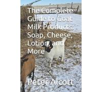 Peter Alcott The Complete Guide to Goat Milk Products (Tascabile)