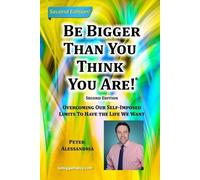 Peter Alessandria Be Bigger Than You Think You Are (Tascabile)