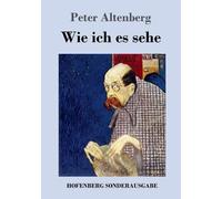 Peter Altenberg Wie ich es sehe (Tascabile)