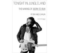 Peter Ames Carlin Tonight in Jungleland (Copertina rigida)