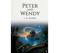 Peter and wendy: By j m barrie