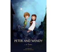 Peter and Wendy: The Original Story of Peter Pan, Newly Illustrated