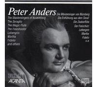 Peter Anders Sings The Mastersingers of Nuremberg (Die Meistersinger von Nurnberg), The Seraglio, The Magic Flute (Die Zauberflote), The Freeshooter, Lohengrin, Martha, Fidelio, and Others -Carl Maria von Weber (Composer), Ludwig van Beethoven (Composer), Richard Wagner (Composer), Otto Nicolai (Composer), Friedrich von Flotow (Composer), Albert Lortzing (Composer), Wolfgang Amadeus Mozart - ACANTA