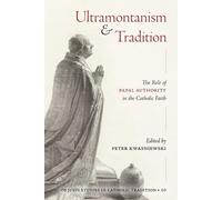 Peter Andrew Kwasniewski Raymond Leo Burke Athanasiu Ultramontanism (Tascabile)