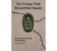 Peter Andrews The Things That Should Not Squee (Tascabile)