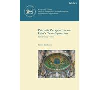 Peter Anthony Patristic Perspectives on Luke’s Transfiguration (Tascabile)