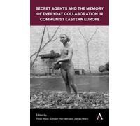 Péter Apor Secret Agents and the Memory of Everyday Collabora (Copertina rigida)