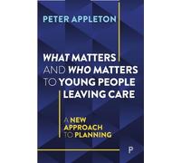 Peter Appleton What Matters and Who Matters to Young People Leaving (Tascabile)
