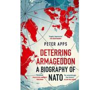 Peter Apps Deterring Armageddon: A Biography of NATO (Tascabile)