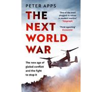 Peter Apps Pete The Next World War: The new age of global conflict a (Tascabile)