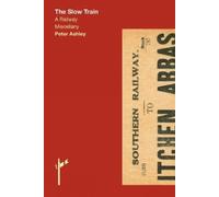 Peter Ashley The Slow Train (Copertina rigida) Travel Miscellany