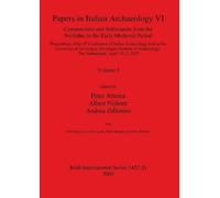 Papers in Italian Archaeology VI: Communities and Settlements from the Neolithic to the Early Medieval Period, Volume I: 1452