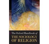Peter B Clarke The Oxford Handbook of the Sociology of Religion (Tascabile)