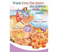 Peter B Cotton When Fred the Snake and Friends Go to the Beac (Copertina rigida)