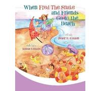 Peter B Cotton When Fred the Snake and Friends Go to the Beach (Tascabile)
