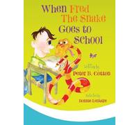 Peter B Cotton When Fred the Snake Goes to School (Copertina rigida)