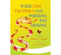 Peter B Cotton When Fred the Snake Got Squished, And Mended (Copertina rigida)