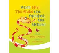 Peter B Cotton When Fred the Snake Got Squished, And Mended (Tascabile)