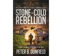 Peter B Dunfield Stone-Cold Rebellion (Tascabile) Jake Stone Files