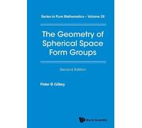 Peter B Gilkey Geometry Of Spherical Space Form Groups, The (Copertina rigida)