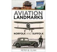 Peter B. Gunn Aviation Landmarks - Norfolk and Suffolk (Tascabile)