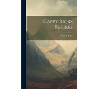 Peter B Kyne Cappy Ricks Retires (Copertina rigida)