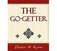 Peter B Kyne The Go-Getter (A Story That Tells You How to be One) (Tascabile)