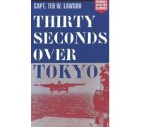Ted W. Lawson Thirty Seconds Over Tokyo (Tascabile) Aviation Classics