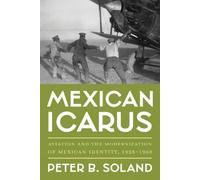 Peter B Soland Mexican Icarus (Copertina rigida) Pitt Latin American Series
