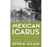 Peter B Soland Mexican Icarus (Copertina rigida) Pitt Latin American Series