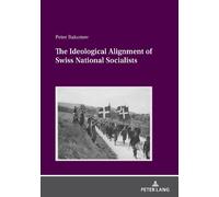 Peter Bakumov The Ideological Alignment of Swiss National Socialists (Tascabile)