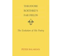 Peter Balakian Theodore Roethke's Far Fields (Tascabile)