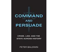Peter Baldwin Command and Persuade (Tascabile)