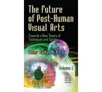 Peter Baofu Future of Post-Human Visual Arts (Copertina rigida)