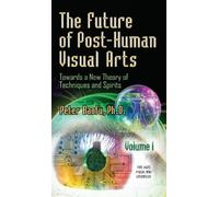 Peter Baofu Future of Post-Human Visual Arts (Copertina rigida)