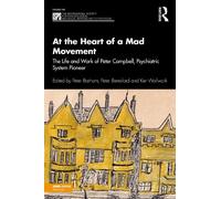 At the Heart of a Mad Movement: The Life and Work of Peter Campbell, Psychiatric System Pioneer