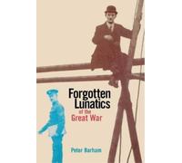 Peter Barham Forgotten Lunatics of the Great War (Tascabile)