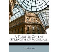 Peter Barlow A Treatise on the Strength of Materials (Tascabile)