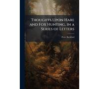 Peter Beckford Thoughts Upon Hare and Fox Hunting, in a Series of Le (Tascabile)