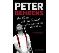 Peter Behrens Peter Behrens: Der Clown mit der Trommel: Meine Jahre (Tascabile)