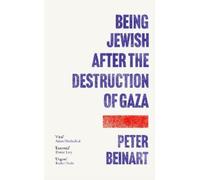 Peter Beinart Being Jewish After the Destruction of Gaza (Copertina rigida)