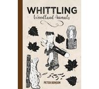 Peter Benson Whittling Woodland Animals (Copertina rigida)