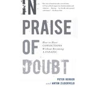 Peter Berger In Praise of Doubt: How to Have Convictions without Bec (Tascabile)