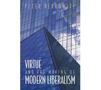 Peter Berkowitz Virtue and the Making of Modern Liberalism (Tascabile)