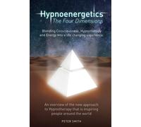 Peter Bernard Smith Hypnoenergetics - The Four Dimensions (Tascabile)