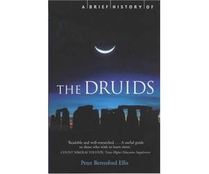 Peter Berresford Ellis A Brief History of the Druids (Tascabile) Brief Histories