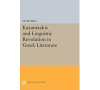 Peter Bien Kazantzakis and Linguistic Revolution in Greek Literature (Tascabile)